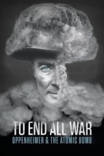 Nonton Film To End All War: Oppenheimer & the Atomic Bomb (2023) Nonton Film To End All War: Oppenheimer & the Atomic Bomb (2023)