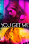 Nonton Film You Get Me (2017)